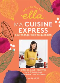 Deliciously Ella : ma cuisine express pour manger sain au quotidien