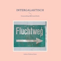 Intergalaktisch - Fotoausstellung 2008 Anstalt Berlin