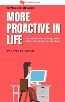 10 Ways to be More Proactive in Life - Self Awareness, #6