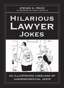 Hilarious Lawyer Jokes - An Illustrated Caseload of Jurisprudential Jests