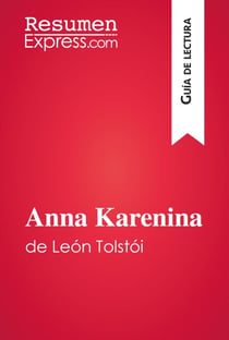 Anna Karenina de León Tolstói (Guía de lectura) - Resumen y análisis completo