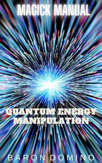 Quantum Energy Manipulation - Magick Manual, #11