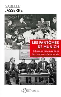 Les fantômes de Munich - L'Europe face aux défis du monde contemporain