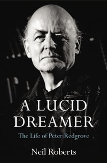 A Lucid Dreamer - The Life of Peter Redgrove