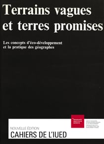 Terrains vagues et terres promises - Les concepts d’éco-développement et la pratique des géographes