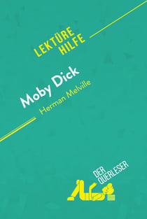 Moby Dick von Herman Melville (Lektürehilfe) - Detaillierte Zusammenfassung, Personenanalyse und Interpretation