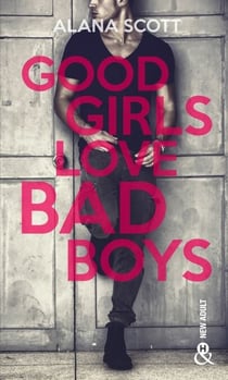Good Girls Love Bad Boys - Tome 1 - le succès New Adult sur Wattpad enfin en papier !