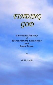 FINDING GOD: A Personal Journey of Extraordinary Experience and Inner Peace