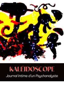 Kaléidoscope - Journal intime d’un psychanalyste