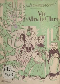 Vie d'Alix Le Clerc - Racontée aux petites filles de France et de partout