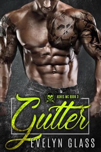 Gutter (Book 3) - The Ashes MC, #3