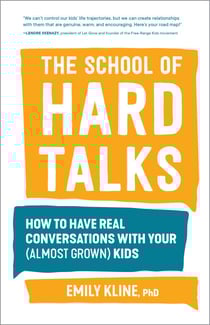 The School of Hard Talks - How to Have Real Conversations with Your (Almost Grown) Kids