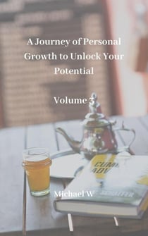 A Journey of Personal Growth to Unlock Your Potential : Volume 3 - Unlock your potential, #3