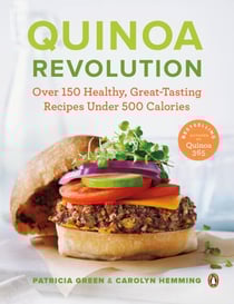 Quinoa Revolution - Over 150 Healthy Great-tasting Recipes Under 500 Calories: A Cookbook