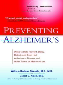 Preventing Alzheimer's - Ways to Help Prevent, Delay, Detect, and Even Halt Alzheimer's Disease and OtherForms of Memory Loss