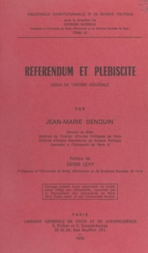Référendum et Plébiscite : essai de théorie générale