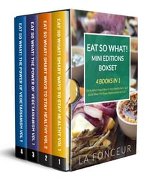 Eat So What! Mini Editions Collection: 4 Books in 1 | Eat So What! Smart Ways to Stay Healthy Volume 1 &amp; 2, Eat So What! The Power of Vegetarianism Volume 1 &amp; 2