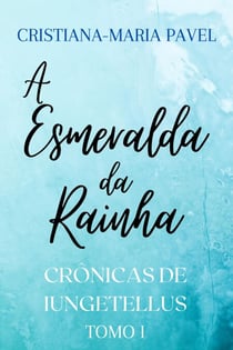 A Esmeralda da Rainha - As Crônicas de Iungetellus, #1