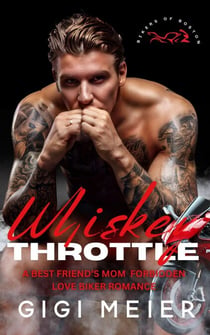 Whiskey Throttle: A Reverse Age Gap Best Friend’s Mother Biker Romance - The Bikers of Boston Series, #3