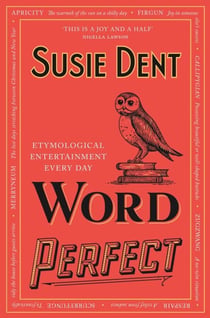 Word Perfect - Etymological Entertainment For Every Day of the Year