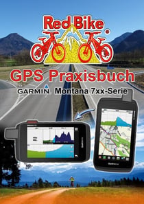 GPS Praxisbuch Garmin Montana 7xx-Serie - Praxis- und modellbezogen, Schritt für Schritt erklärt
