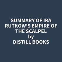 Summary of Ira Rutkow's Empire of the Scalpel