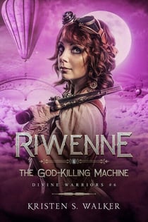 Riwenne & the God-Killing Machine - Divine Warriors, #8