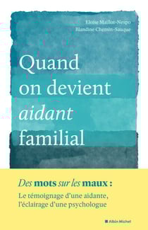 Quand on devient aidant familial - Le témoignage d’une aidante, l’éclairage d’une psychologue