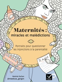 Maternités : miracles et malédictions - Portraits pour questionner les injonctions à la parentalité