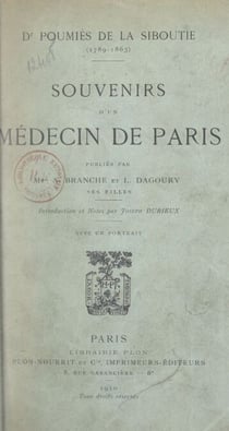 Dr Poumiès de La Siboutie, 1789-1863 - Souvenirs d'un médecin de Paris
