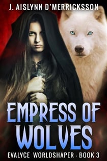 Empress Of Wolves - Evalyce Worldshaper, #3