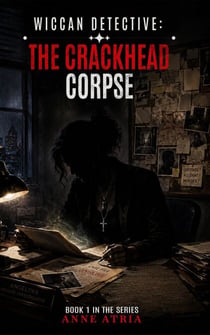 Wiccan Detective: The Crackhead Corpse - Wiccan Detective, #1