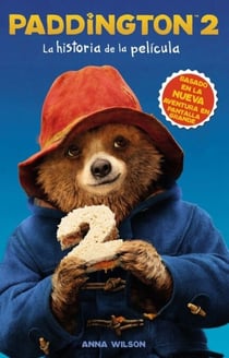 Paddington 2: La historia de la película - Paddington Bear 2 Novelization (Spanish edition)