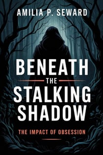 Beneath the Stalking Shadow: The Impact of Obsession