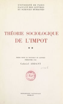Théorie sociologique de l'impôt (2) - Thèse pour le Doctorat ès lettres