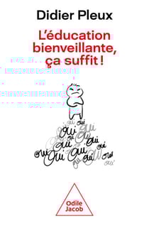 L' éducation bienveillante, ça suffit !