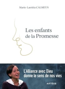 Les enfants de la Promesse - L'Alliance avec Dieu donne le sens de nos vies