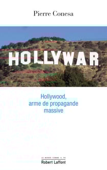 Hollywar - Hollywood, arme de propagande massive - Hollywood, arme de propagande massive