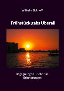 Frühstück gabs Überall - Begegnungen Erlebnisse Erinnerungen
