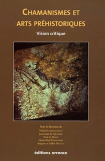 Chamanismes et arts préhistoriques - Hypothèses hallucinantes