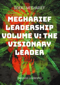 Megharief Leadership Volume V: The Visionary Leader - Business Leadership