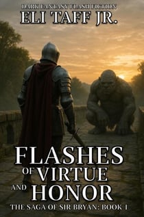 Flashes of Virtue and Honor - The Saga of Sir Bryan, #1