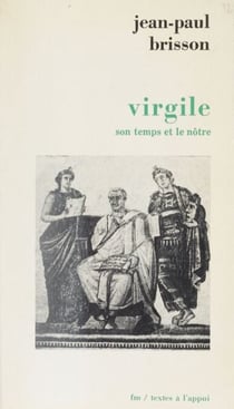 Virgile - Son temps et le nôtre