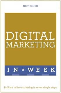 Digital Marketing In A Week - Brilliant Online Marketing In Seven Simple Steps