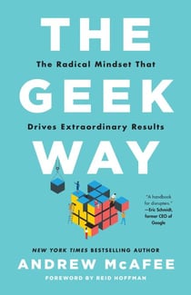 The Geek Way - The Radical Mindset that Drives Extraordinary Results