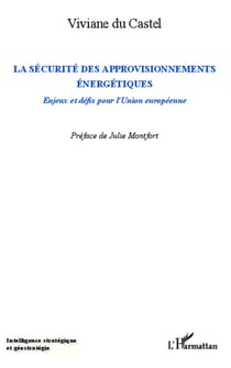 La sécurité des approvisionnements énergétiques - Enjeux et défis pour l'Union européenne