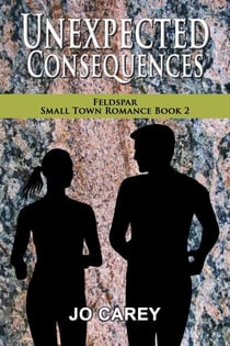 Unexpected Consequences - Feldspar Small Town Romance, #2