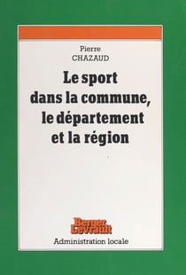 Le sport dans la commune, le département et la région (1) : L'organisation et la gestion du sport local