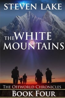 The White Mountains - The Offworld Chronicles, #4