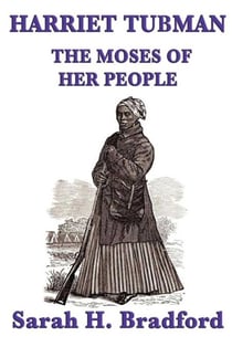 Harriet Tubman - The Moses of her People